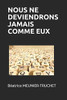 Nous Ne Deviendrons Jamais Comme Eux (French Edition)