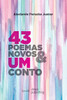 43 Poemas Novos E Um Conto (Portuguese Edition)