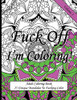 Fuck Off I'M Coloring!: Swear Word Coloring Book For Adults