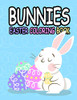 Bunnies Easter Coloring Book: Bunnies Easter Coloring Book:Preschool Children & Kindergarten Kids, Happy Easter Day Coloring,Rabbits,Bunnies,Eggs (Super Fun Coloring Books For Kids)