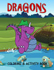 Dragons Coloring & Activity Book: For Kids Fun Activities And Coloring Pages For 4-8 Year Old Boys And Girls