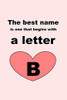 The Best Name Is One That Begins With A Letter B