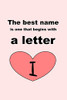 The Best Name Is One That Begins With A Letter I