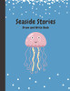 Seaside Stories: Write And Draw Book For Young Children