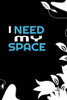 I Need My Space