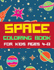 Space Coloring Book For Kids Ages 4-8: A Variety Of Space Coloring Pages For Kids, Astronauts, Planets, Solar System, Aliens, Rockets & Ufos, Awesome Gift For Girls And Boys