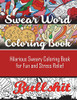 Swear Word Coloring Book: Hilarious Sweary Coloring book For Fun and Stress Relief