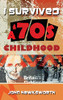 I Survived A '70S Childhood