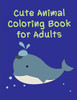 Cute Animal Coloring Book For Adults: Life Of The Wild , A Whimsical Adult Coloring Book: Stress Relieving Animal Designs (American Animals)