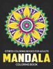 Stress Coloring Books For Adults : Mandala Coloring Book: Stress Relieving Mandala Designs