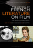 The History of French Literature on Film (The History of World Literatures on Film)