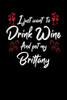 I Just Wanna Drink Wine And Pet My Brittany