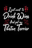 I Just Wanna Drink Wine And Pet My Tibetan Terrier