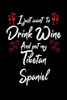 I Just Wanna Drink Wine And Pet My Tibetan Spaniel