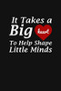 It Takes A Big Heart To Help Shape Little Minds: Teacher Appreciation Gift