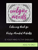 Vulgar Words: A Swear Word Mandala Coloring Book For Dirty And Filthy Minded Adults