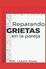 Reparando Las Grietas En La Pareja (Spanish Edition)