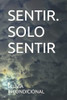 Sentir. Solo Sentir (Spanish Edition)