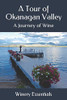 A Tour Of Okanagan Valley: A Journey Of Wine