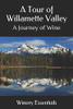 A Tour Of Willamette Valley: A Journey Of Wine