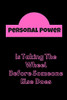 Personal Power: Is Taking The Wheel Before Someone Else Does