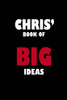 Chris' Book Of Big Ideas