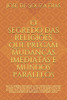 O Segredo Das Religiões Que Pregam Mudanças Imediatas E Mundos Paralelos: Confiança Para Avançar, Coragem Para Mudar E Sabedoria Para Fazer As Melhores Escolhas (Portuguese Edition)