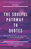 The Soulful Pathway To Quotes: Discover How To Unlock Your Inner Power To Achieve Your Life'S Goals
