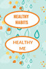 Healthy Habits: Healthy Me
