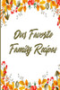 Our Favorite Family Recipes: A Legacy Of Love & Cooking