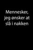 Mennesker, Jeg Ønsker At Slå I Nakken (Danish Edition)