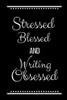 Stressed Blessed Writing Obsessed: Funny Slogan -120 Pages 6 X 9