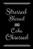 Stressed Blessed Cake Obsessed: Funny Slogan -120 Pages 6 X 9
