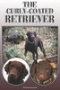 The Curly-Coated Retriever: A Complete And Comprehensive Owners Guide To: Buying, Owning, Health, Grooming, Training, Obedience, Understanding And Caring For Your Curly-Coated Retriever