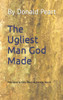 The Ugliest Man God Made: Principles To Help Resolve Identity Issues