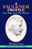 A Faulkner Profile: The Man and The Writer (Writers and Their Contexts)