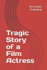 Tragic Story Of A Film Actress