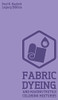 Fabric Dyeing And Making Textile Coloring Mixtures (Legacy Edition): Classic Methods, Materials, And Recipes For Old-Time Cloth Colors (Hasluck's Traditional Skills Library)