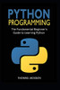 Python Programming: The Fundamental BeginnerS Guide To Learning Python