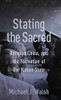 Stating the Sacred: Religion, China, and the Formation of the Nation-State