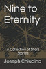 Nine To Eternity: A Collection Of Short Stories