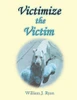 Victimize The Victim
