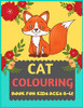 Cat Colouring Book For Kids Ages 8-12: Cat Coloring Book For Kids & Toddlers -Cat Coloring Books For Preschooler-Coloring Book For Boys, Girls, Fun Activity Book For Kids Ages 2-4 4-8