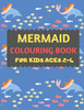Mermaid Colouring Book For Kids Ages 2-4: Mermaid Coloring Book For Kids & Toddlers -Mermaid Coloring Books For Preschooler-Coloring Book For Boys, Girls, Fun Activity Book For Kids Ages 2-4 4-8