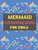 Mermaid Colouring Book For Girls: Mermaid Coloring Book For Kids & Toddlers -Mermaid Coloring Books For Preschooler-Coloring Book For Boys, Girls, Fun Activity Book For Kids Ages 2-4 4-8