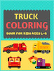 Truck Coloring Book For Kids Ages 4-8: Cool Cars And Vehicles Trucks Coloring Book For Kids & Toddlers -Trucks And Cars For Preschooler-Coloring Book ... Fun Activity Book For Kids Ages 2-4 4-8