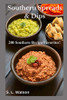 Southern Spreads & Dips: 200 Southern Recipe Favorites! (Southern Cooking Recipes)