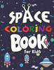 Space Coloring Book For Kids: Planets, Astronauts, Rocket, Ufos, Aliens And Many More! Outer Space Coloring Books For Curious Kids!