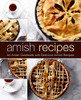 Amish Recipes: An Amish Cookbook With Delicious Amish Recipes (2Nd Edition)
