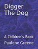 Digger The Dog: A Children'S Book